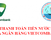 Hướng dẫn thành toán tiền nước qua ngân hàng Vietcombank